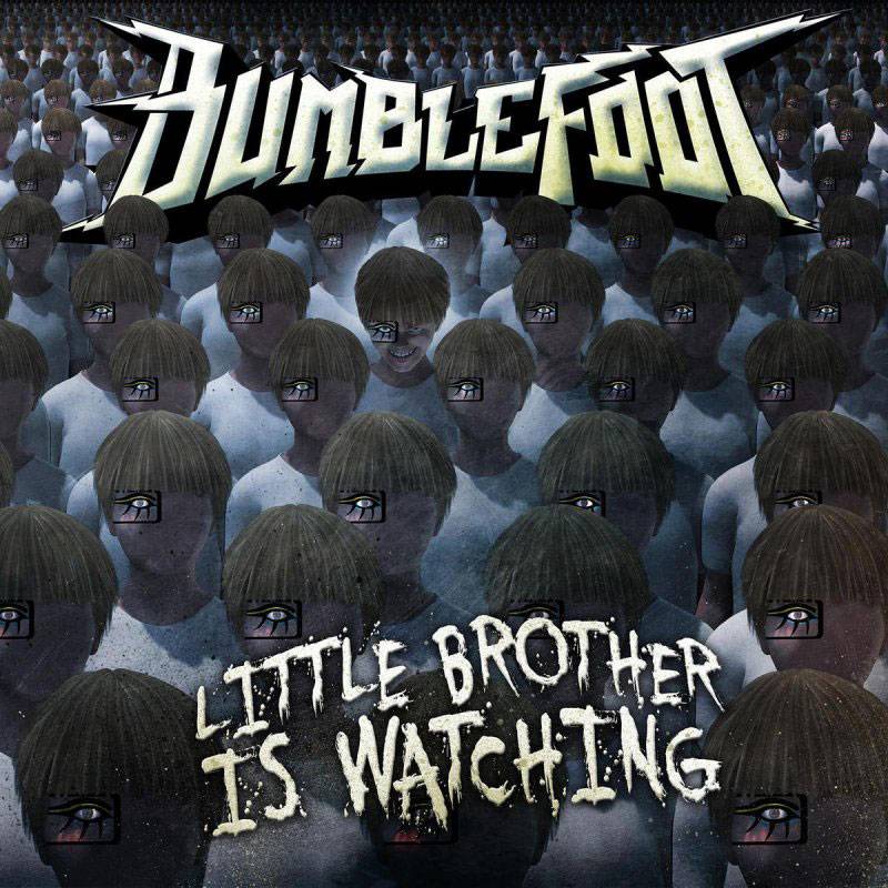 Bumblefoot Little Brother Is Watching You